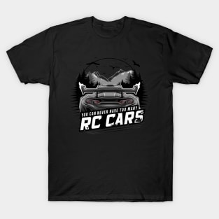 "You Can Never Have Too Many RC Cars" Remote Control Cars Tee T-Shirt